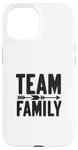 Coque pour iPhone 15 Team Family Forever Together Family Unity