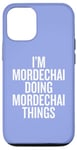 iPhone 12/12 Pro I'M MORDECHAI DOING MORDECHAI THINGS Funny Unique Case