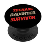 Parenting Teenage Daughter Quotes Teenage Daughter Survivor PopSockets Adhesive PopGrip