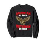 American By Birth Veteran By Choice US Flag Patriotic Sweatshirt