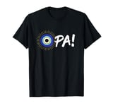 Greek Pride Evil Eye Word Opa! Greek Man Woman Greece T-Shirt