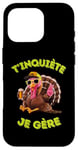 Coque pour iPhone 16 Pro Accessoire Dinde Dindon Humour Bière Apéro T'inquiète Je