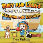 Ruby and Lola&#039;s Weekend in the caravan with Grandma and Grandpa