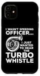 Coque pour iPhone 11 Je voulais écouter le Turbo Whistle Tuning Car Guy Car Racing