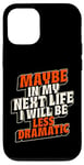 Coque pour iPhone 12/12 Pro Peut-être plus dramatique dans Next Life Drama Behavior