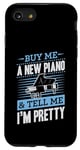 iPhone SE (2020) / 7 / 8 Buy Me A New Piano And Tell Me I'm Pretty Case