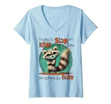 Womens Today Is Slap An Idiot Day I'm Gonna Be Busy V-Neck T-Shirt