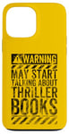 iPhone 13 Pro Max Funny Warning Sign May Start Talking About Thriller Books Case