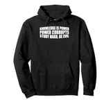 Knowledge Is Power, Power Corrupts Study Hard, Be Evil |-- Pullover Hoodie