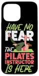 iPhone 13 Pro Max Pilates Instructor Teacher Have No Fear The Pilates Case