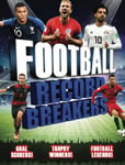 Record Breakers: Football Record Breakers  Goal scorers, trophy winners, football legends