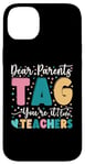 Coque pour iPhone 14 Plus Dear Parents Tag You're It Love Teachers Dernier jour d'école