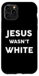 iPhone 11 Pro Jesus Wasn't White Tee Shirt Funny Religious Case