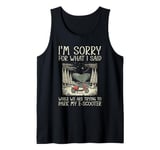 I'm Sorry For What I Said E-Scooter Parking Tank Top