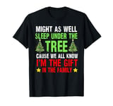 Might as Well Sleep Under The Tree Funny Christmas Pajamas T-Shirt