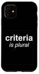 iPhone 11 "Criteria Is Plural" Bold and Italic Grammar Humor Case