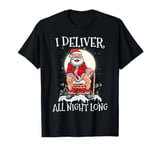 I Deliver All Night Funny Santa Christmas T-Shirt