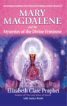 Mary Magdalene and the Mysteries of the Divine Feminine  2nd Edition  How Orthodoxy Suppressed Jesus&#039; Revolution for Woman &amp; Invented Original Sin