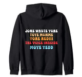 Don't Waste Your Time On Me You're Already The Voice Inside Zip Hoodie