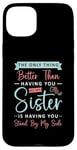 iPhone 15 Plus The Only Thing Better Than Having Bridal Team Maid Of Honor Case