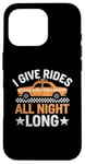 iPhone 16 Pro I Give Rides All Night Long Cab Taxi Driver Case