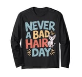 Sphynx Owner Humor Never Bad Hair Day - Funny Sphynx Long Sleeve T-Shirt