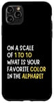 Coque pour iPhone 11 Pro Max Sarcasm On a Scale of 1-10 What is Your Favorite Color Funny