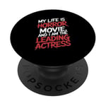 My Life Is A Horror Movie And I'm The Leading Actress PopSockets Swappable PopGrip