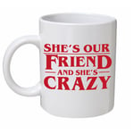 Stranger Things She's Our Friend Coffee Mug Birthday Gift Present Friendship