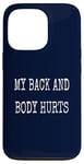 Coque pour iPhone 13 Pro My Back & Body Hurts Costume d'entraînement amusant