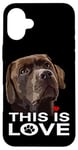 Coque pour iPhone 16 Plus This Is Love Chocolate Lab