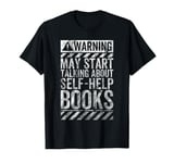 Funny Warning Sign May Start Talking About Self-Help Books T-Shirt