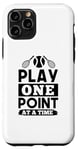 iPhone 11 Pro Play One Point At The Time - Funny Tennis Sports Lover Case