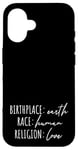 iPhone 16 Birthplace Earth Peace Kindness Love Human Being Case