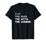 Pap The Man The Myth The Legend Cool Pap T-Shirt