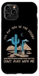 iPhone 11 Pro FUNNY MAFIA I’LL PUT YOU IN THE DESERT AND HELP PEOPLE COME Case