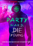 Party Hard, Die Young DVD