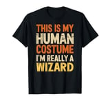 This Is My Human Costume I'm Really A Wizard Halloween T-Shirt