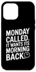 iPhone 12 Pro Max Monday Called And It Wants Its Morning Back Case