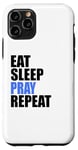 iPhone 11 Pro Eat Sleep Pray Repeat Case