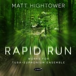 Matt Hightower  Rapid Run: Works For TubaEuphonium Ensemble  CD