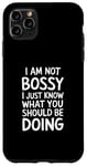 iPhone 11 Pro Max I'm Not Bossy I Just Know What You Should Be Doing Men Women Case