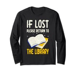 If Lost Please Return To The Library Borrow Books Long Sleeve T-Shirt