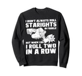 I Dont Always Roll Dice Game Farkle Sweatshirt