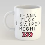 Thank Fuck I Swiped Right Mug - Funny Valentines Gift - Tinder - Dating App - Modern Couple Gift - for Him - for Her