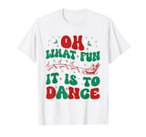 Oh What Fun It Is To Dance Groovy Ballet dancer Christmas T-Shirt