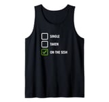 Single Taken On the Sesh Alcohol Drinking Beer Wine Booze Tank Top