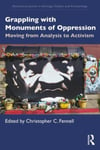 Grappling with Monuments of Oppression  Moving from Analysis to Activism