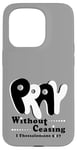 iPhone 15 Pro Pray Without Ceasing, KJV Bible Verse Case