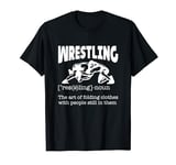 Wrestling Definition The Art of Folding Clothes Wrestler T-Shirt